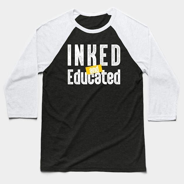 Inked and Educated Baseball T-Shirt by iKaseindustry